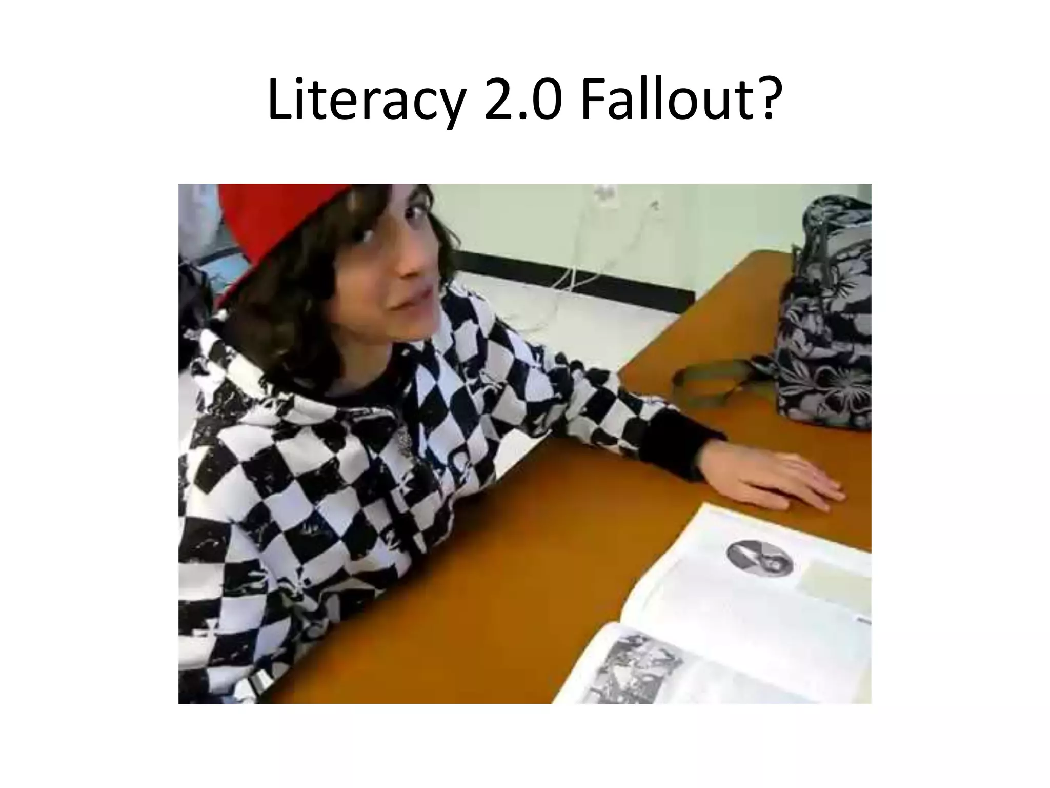 Literacy 2.0 Fallout?
 