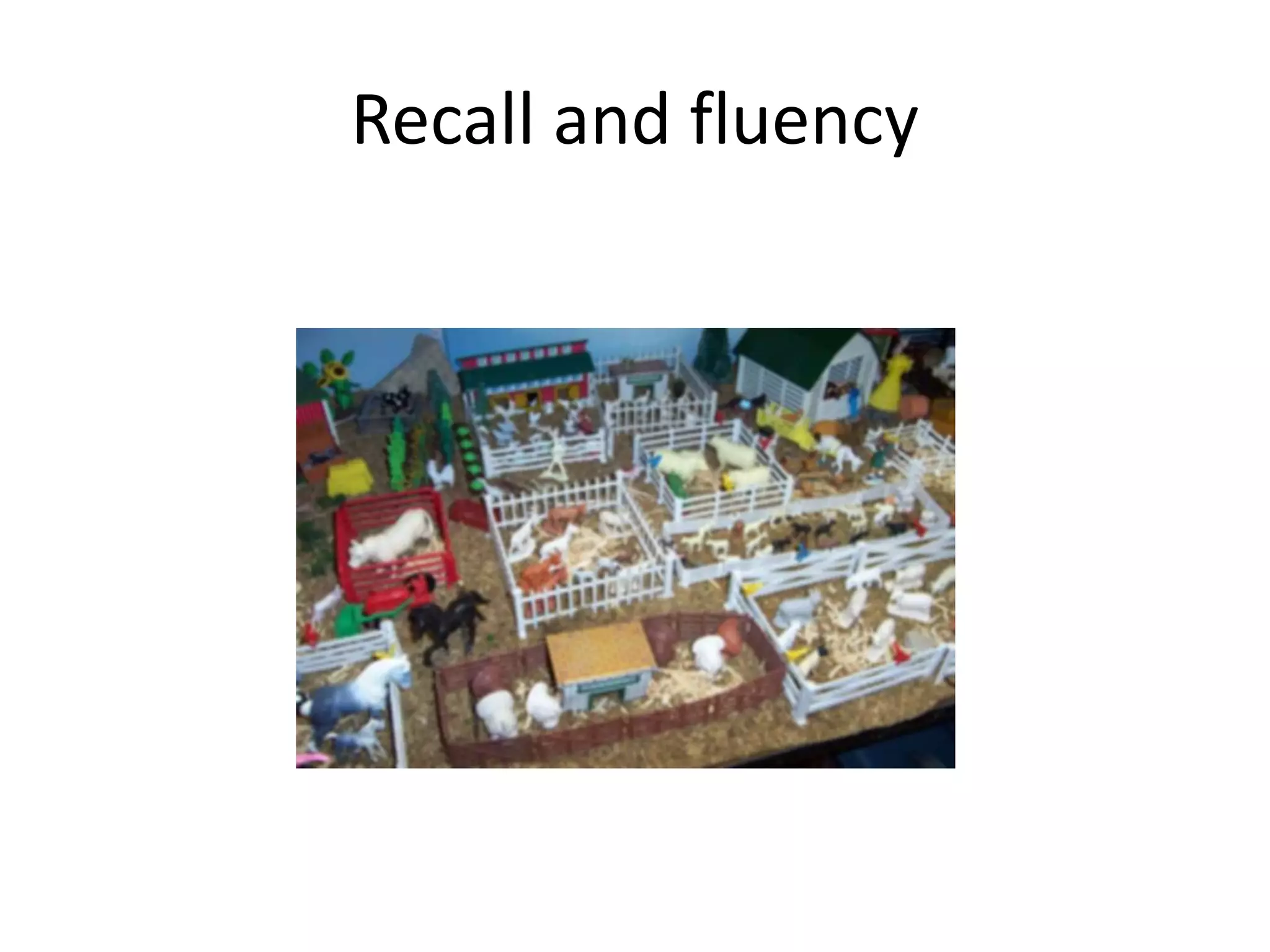 Recall and fluency
 
