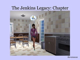 The Jenkins Legacy: Chapter Three ,[object Object]