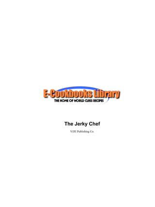 The Jerky Chef
  VJJE Publishing Co.
 