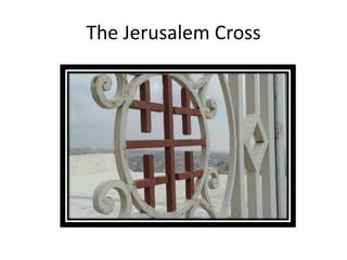 The Jerusalem Cross
 