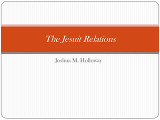 Joshua M. Holloway The Jesuit Relations 