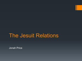 The Jesuit Relations   Jonah Price 