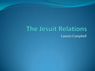 The Jesuit Relations Lauren Campbell 