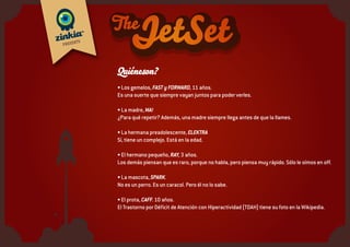Dequéhablan?
• Los gemelos, FAST y FORWARD, 11 años.
Les corresponden los temas dialogados frenéticamente con dos puntos de vista encontrados.
El lado bueno y el lado malo de quedarse en casa vs. salir a la calle. De portarse bien/mal. De
reventar de chucherías/dosificarlas. De cuidar al pequeño/encerrarle en la lavadora. Son como
el cerebro de un esquizo, como Two Faces, como Gollum...
• La madre, MA!
Trata de explicar las cosas inexplicables del mundo de los adultos a sus hijos. El gesto es
paciente pero la velocidad de la explicación sobrepasa los límites establecidos. Grandes
enigmas como por qué los adultos están resacosos los domingos por la mañana, por qué se
ponen a dieta y de mal humor al mismo tiempo, por qué no se habla de lo que no se habla, por
qué hay que bañarse todos los días, por qué hay que vestir en las bodas con ropa que no se
puede manchar, por qué es importante la peluquería, por qué hay que hacer la cama todos los
días...
• La hermana preadolescente, ELEKTRA
Incomprensión, teléfonos móviles, fanatismo de varias procedencias y las dificultades para
hacerse entender en un mundo que no tiene ni la más mínima idea de lo que realmente es sufrir
y vivir. Cómo es posible que llegue a la misma hora que hace un año? ¿Por qué soy la única
que no puede llevar piercing? ¿Por qué no vivimos en Hollywood? ¿Por qué tengo que llevar
aparato? ¿Por qué tengo que cuidar de mis hermanos? ¿Por qué no tengo novio? ¿Por qué
tengo novio?
 