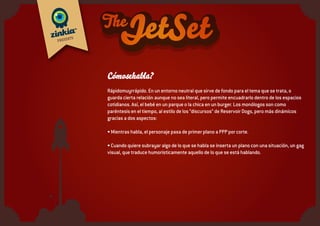 Ejemplo monólogo The Jet Set /1
Hay cosas que todo el mundo sabe. Por ejemplo, las hermanas no existen. Es decir, de vez en
cuando te tropiezas con ellas. Pero eso no es existir; eso es... casualidad, como si te cruzas con un
extraterrestre, que pasan días hasta que te das cuenta. “Ahhh, pero esa no era mi hermana”. Y bueno,
ya pasó. Las hermanas sólo existen en Navidad y en las bodas familiares, cuando te ponen para la
foto. Es la ley. Y todos tan contentos. Pero de pronto, un día llega tu mejor amigo y te suelta. Oye,
tú crees que a tu hermana yo le gusto? ¿Qué pregunta es ésa? ¡Y yo que se! Pero si me acuerdo de
su nombre porque se lo dice mi madre. Si la conversación más larga que he tenido con ella ha sido:
¿Te queda mucho, que llevas media hora y me estoy meando vivo? Pero tu amigo ya no te escucha.
Tiene esa cara rara, de vaca mirando al infinito. Y saltan las alarmas: ¡¡ Lo perdemos, lo perdemos!!
Y empiezas a sudar frío. A tener pesadillas. Tu hermana y tu mejor amigo ¿juntos? No puede ser. Así
que te lanzas como un héroe a salvarle. ¡Tío, despierta! A lo mejor es que no te has dado cuenta de lo
que has dicho ¡Es mi her-ma-na! “¿Guay, no?”, te dice él, así lo tengo más fácil para verla. Sí... guay. Te
acuerdas del día que se perdió en el bosque haciendo comiditas... Recuerdas el día que no te chivaste
de que llegó a las 2 de la mañana... Maldita sea, con poner sonrisita de bueno y ya la habrían metido
en un internado. Pero no, el destino es así de cruel. Tu colega se ha entregado al enemigo. Y tú vas de
rehén. A pasarle recados. A sonreirle para que esté de buen humor con él. A dejarle tus cosas... Notas
calor, y las manos frías, esto no puede acabar bien. Y entonces miras de nuevo al atontado ese con el
que ibas a cruzar una selva y viajar al espacio y recuerdas la ley... Las hermanas no existen, pero los
novios de las hermanas... son unos pringaos. “Tío, tu tranqui que yo te ayudo con mi hermana lo que
haga falta, para qué están los amigos, por cierto ¿tienes ahí para una palmera de chocolate?” Ah, la
vida puede ser maravillosa.
 