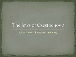 Coexistence – holocaust - memory
 
