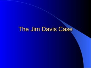 The Jim Davis Case 