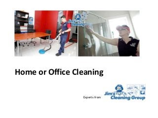 Home or Office Cleaning
Experts from
 