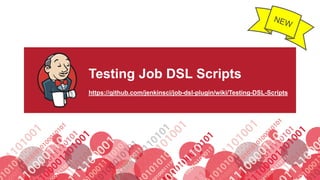 #jenkinsconf
Testing Job DSL Scripts
https://github.com/jenkinsci/job-dsl-plugin/wiki/Testing-DSL-Scripts
 