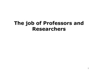The job of Professors and Researchers 