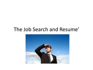 The Job Search and Resume’
 