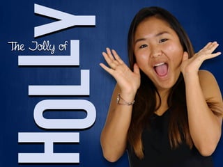 Holly
The Jolly of
 