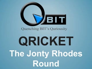 QricketThe Jonty Rhodes Round 