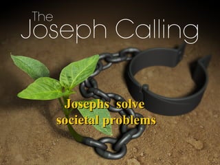 JosephJosephs solves solve
societal problemssocietal problems
 