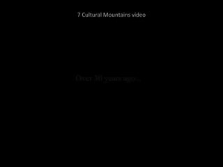 7 Cultural Mountains video
 