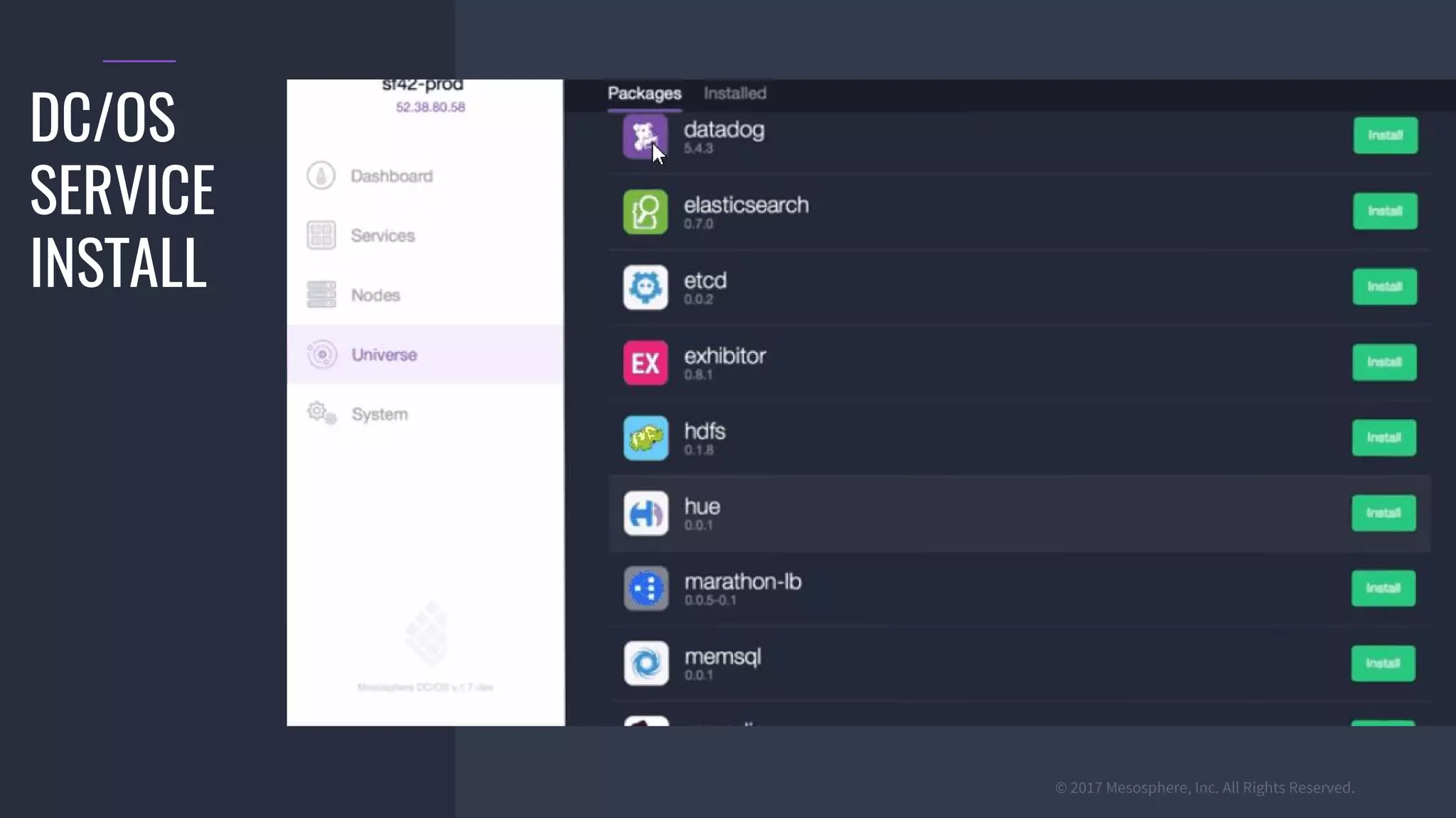 © 2017 Mesosphere, Inc. All Rights Reserved.
DC/OS
SERVICE
INSTALL
 