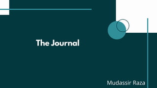 The Journal
Mudassir Raza
 