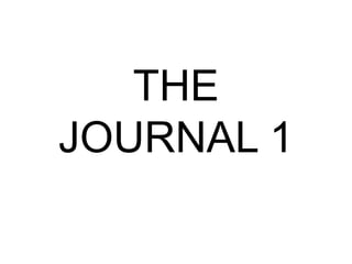 THE
JOURNAL 1
 