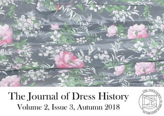 The Journal of Dress History
Volume 2, Issue 3, Autumn 2018
 