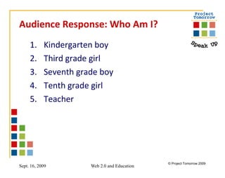 Audience Response: Who Am I? Kindergarten boy Third grade girl Seventh grade boy Tenth grade girl Teacher 