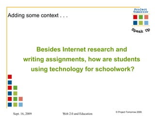 Besides Internet research and  writing assignments, how are students  using technology for schoolwork? Adding some context . . .  