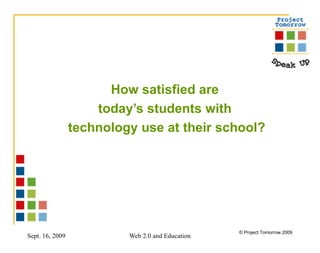 How satisfied are  today’s students with  technology use at their school? 