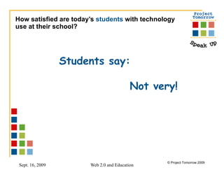 How satisfied are today’s  students   with technology use at their school? Students say: Not very! 