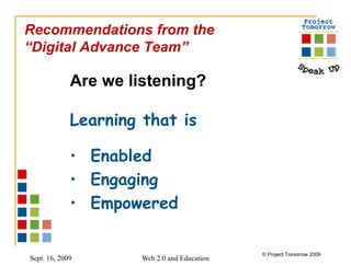 Recommendations from the “ Digital Advance Team”  Are we listening?  Learning that is   Enabled Engaging Empowered  