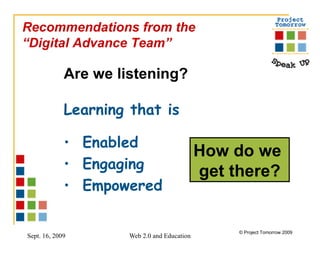 Recommendations from the “ Digital Advance Team”  Are we listening?  Learning that is   Enabled Engaging Empowered  How do we  get there? 