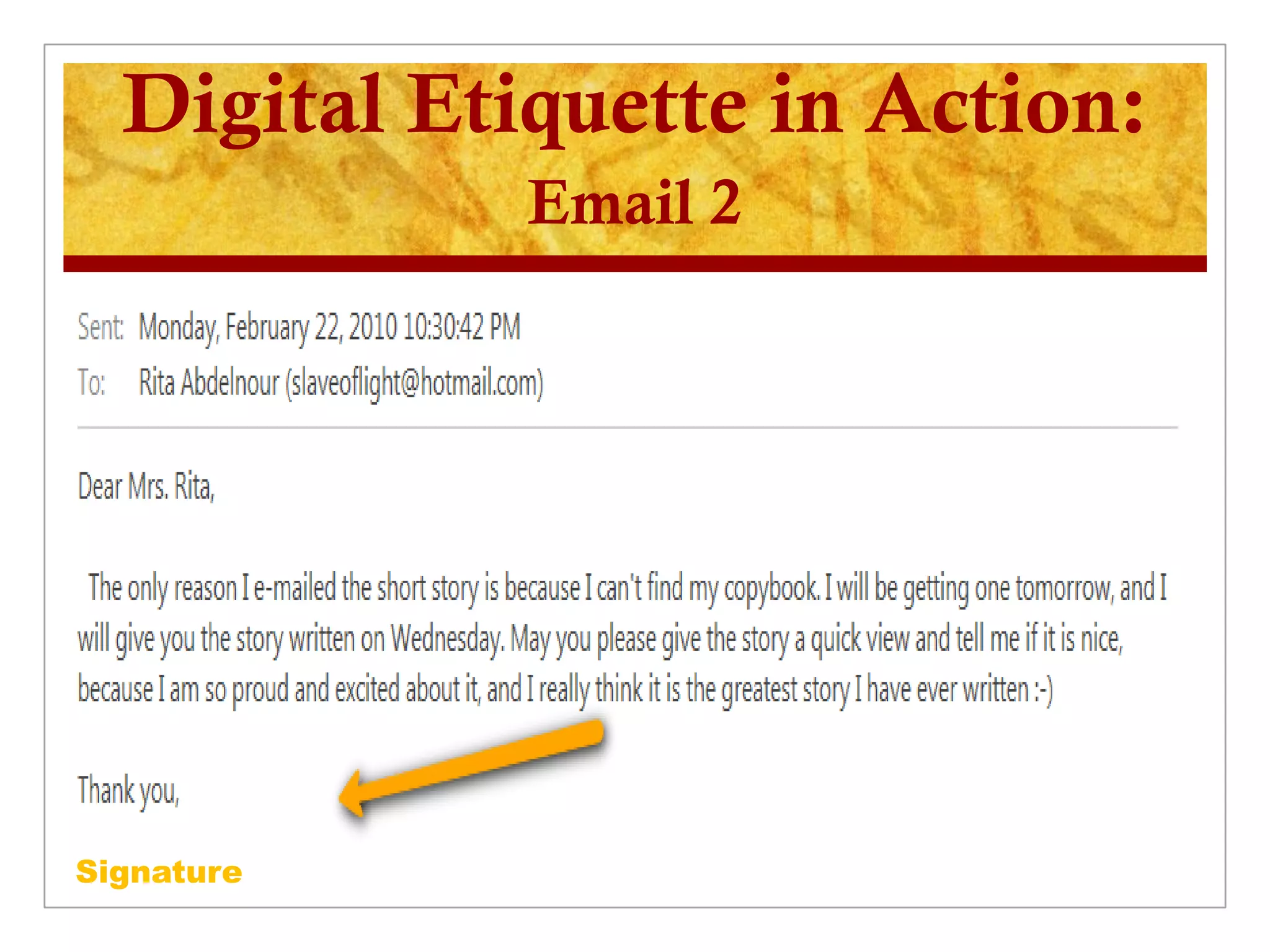 Digital Etiquette in Action:
             Email 2




Signature
 