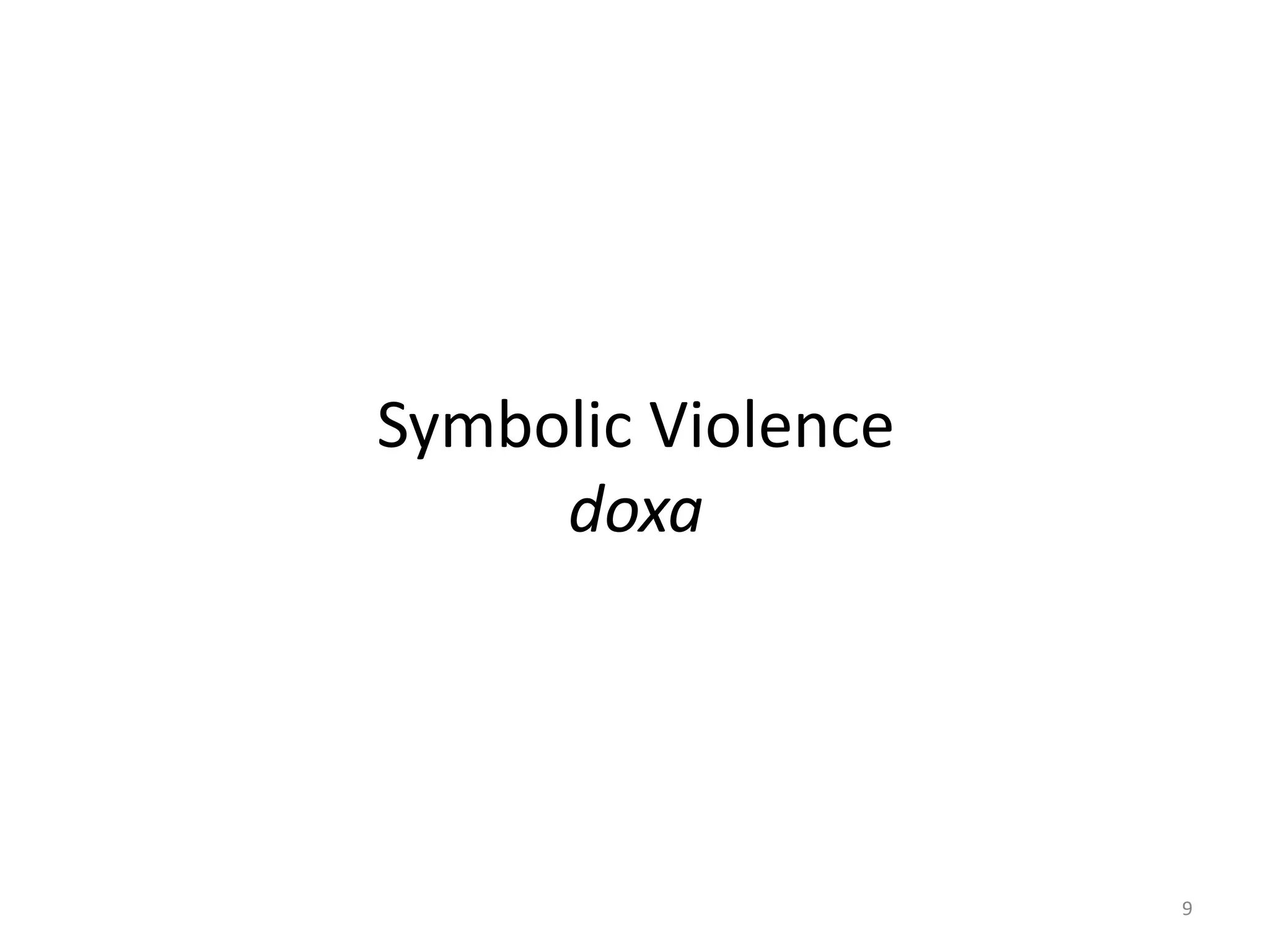 Symbolic Violence
doxa

9

 