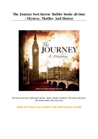 The Journey best horror thriller books all time
: Mystery, Thriller And Horror
The Journey best horror thriller books all time : Mystery, Thriller And Horror | The Journey free horror
| The Journey thriller | The Journey free
LINK IN PAGE 4 TO LISTEN OR DOWNLOAD BOOK
 