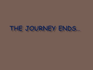 The Journey Ends… 