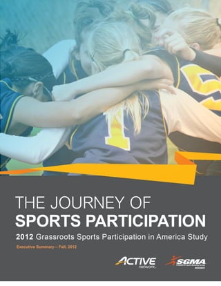 Executive Summary - July 2012
Published by Active Network and the Sporting Goods Manufacturers Association




  Executive Summary – Fall, 2012
 