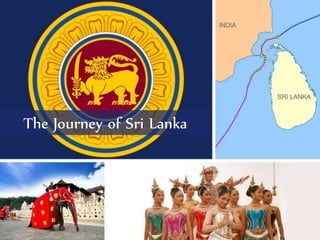 The Journey of Sri Lanka
 