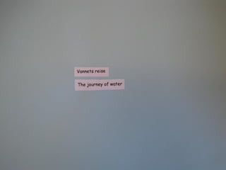 The journey of water