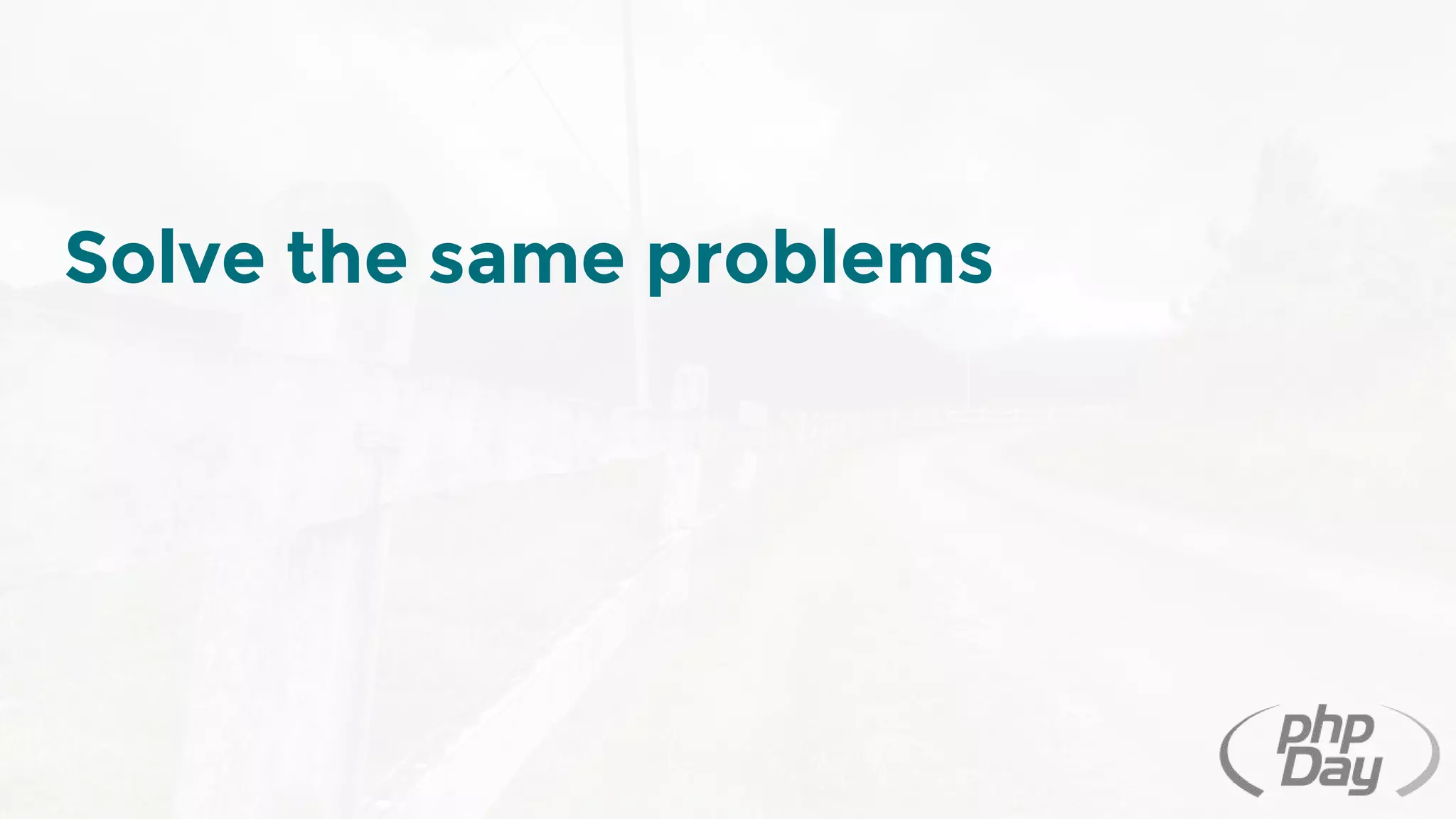 Solve the same problems
 