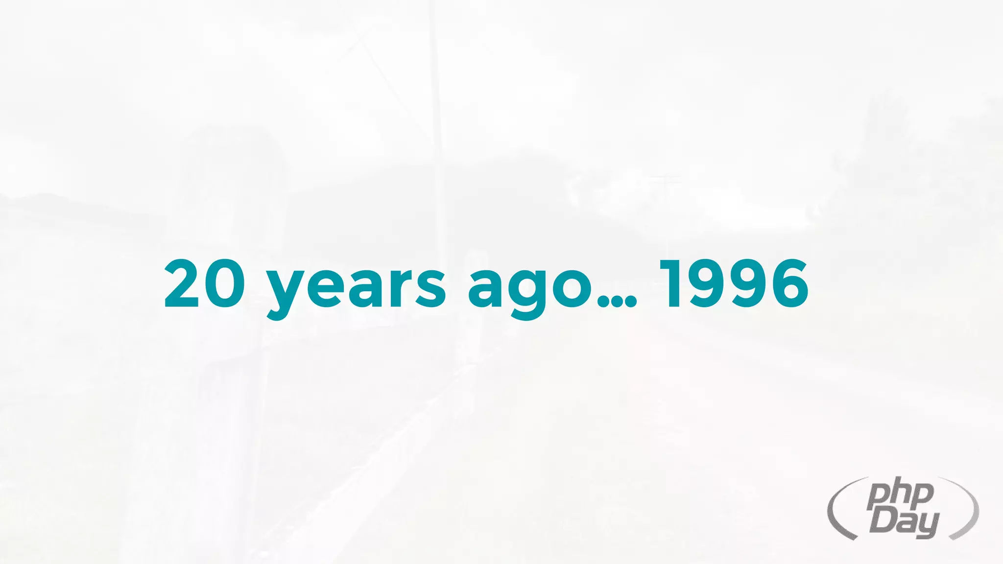 20 years ago… 1996
 