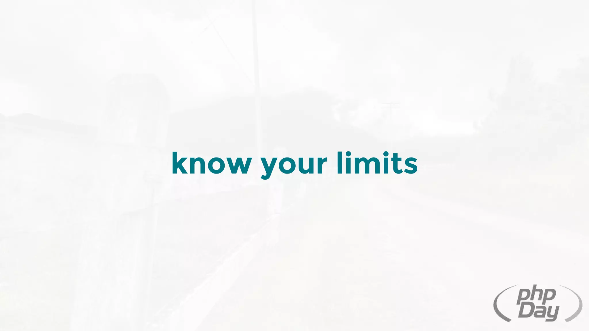 know your limits
 