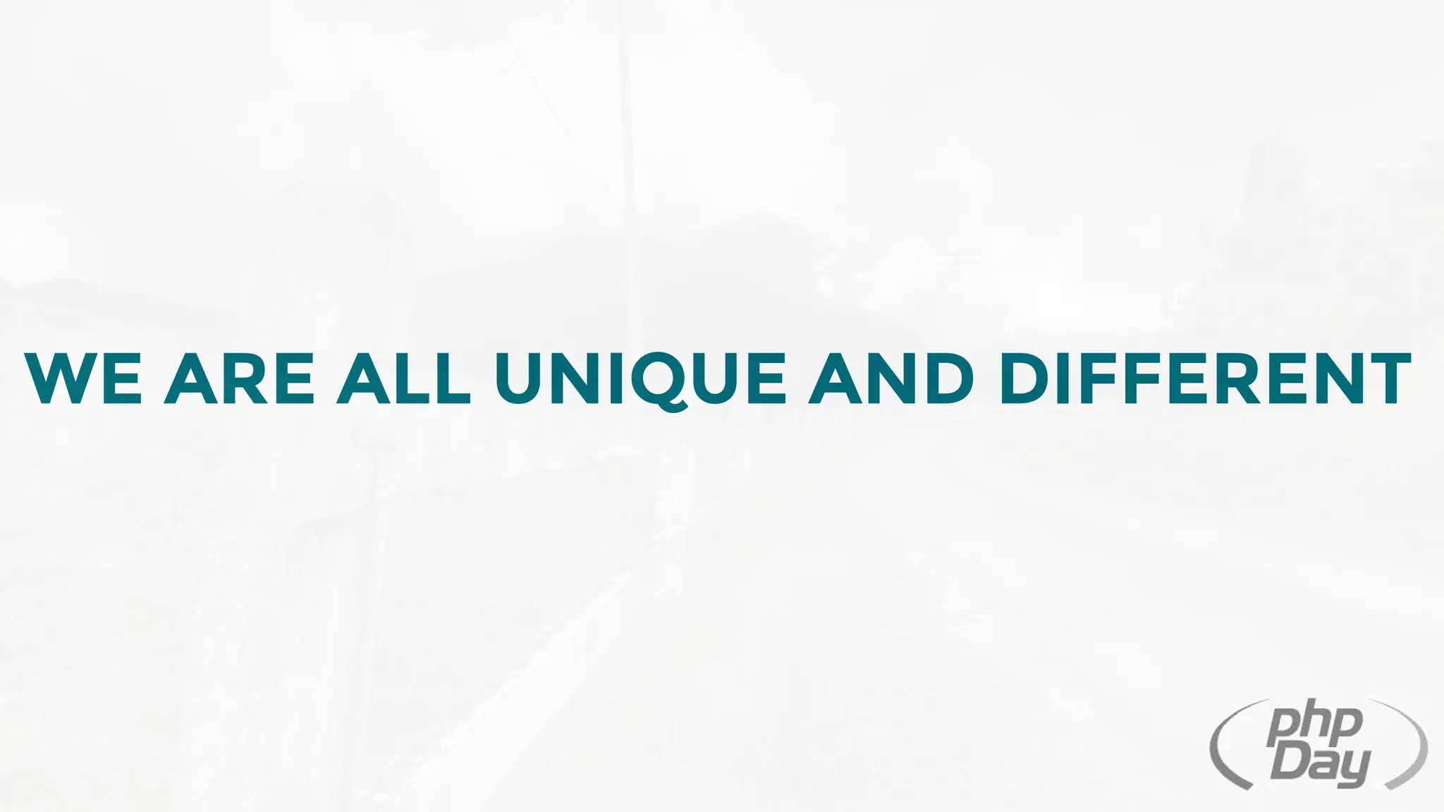 WE ARE ALL UNIQUE AND DIFFERENT
 