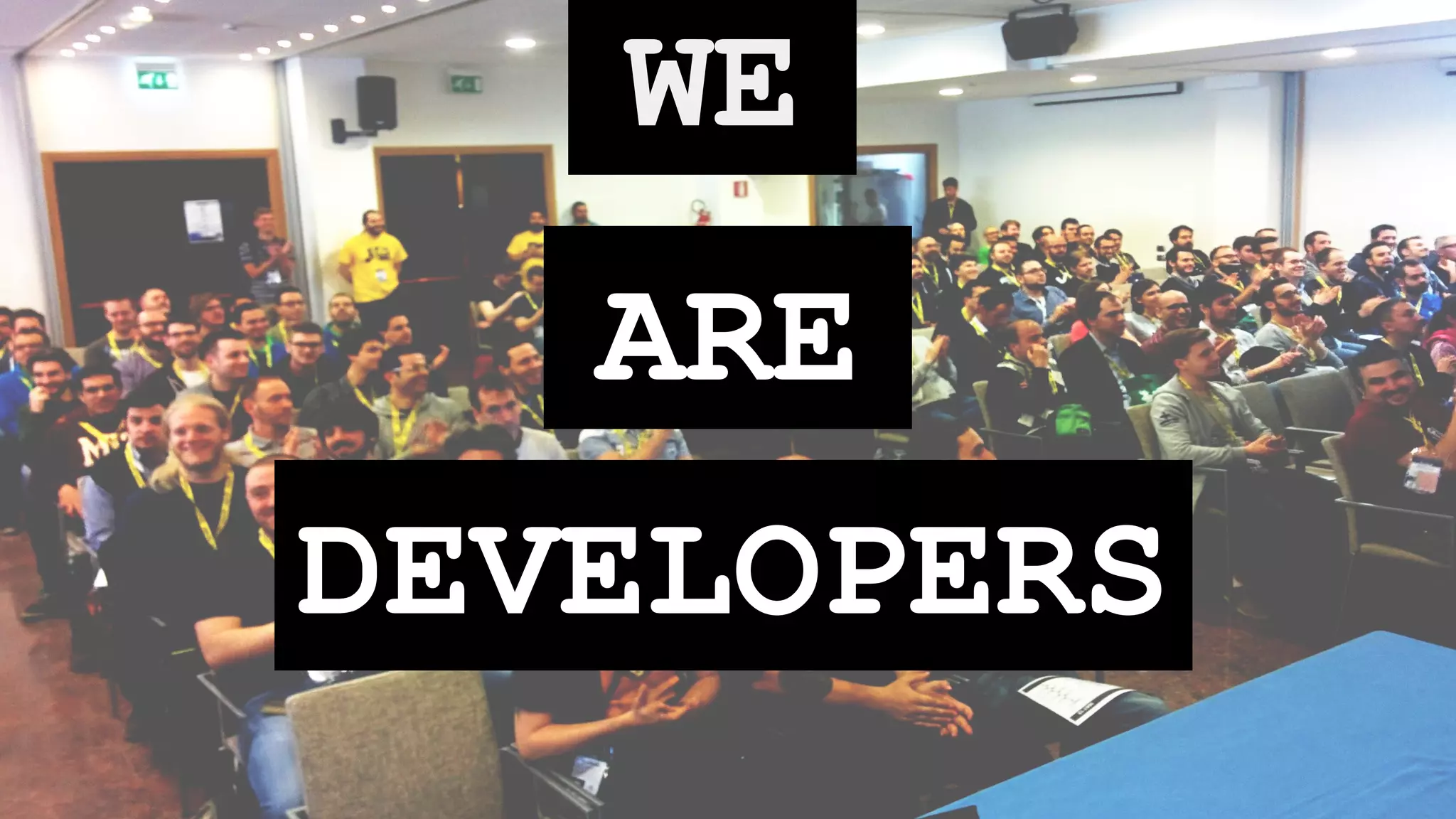 WE
ARE
DEVELOPERS
 