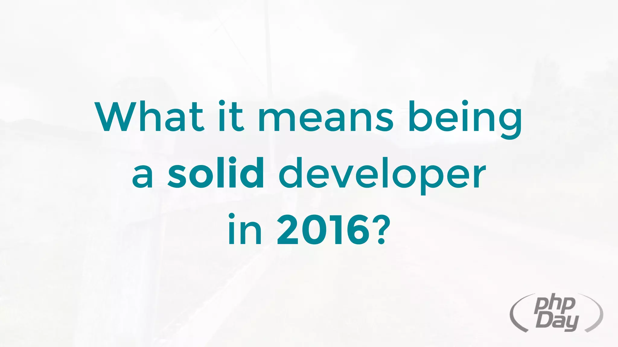 What it means being
a solid developer
in 2016?
 