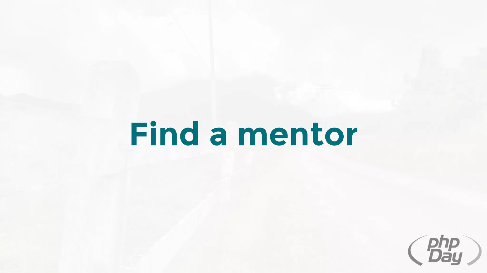 Find a mentor
 
