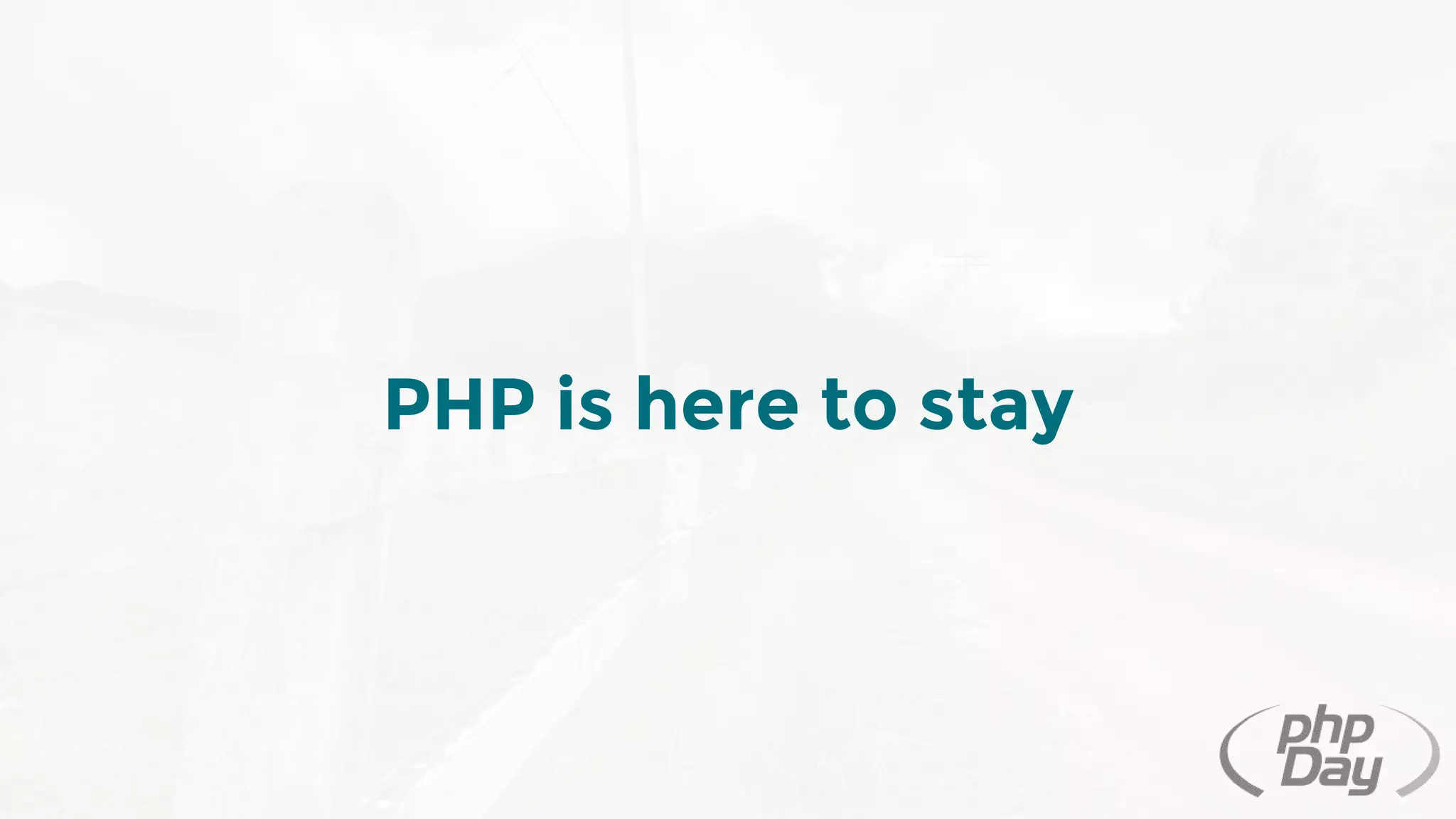 PHP is here to stay
 