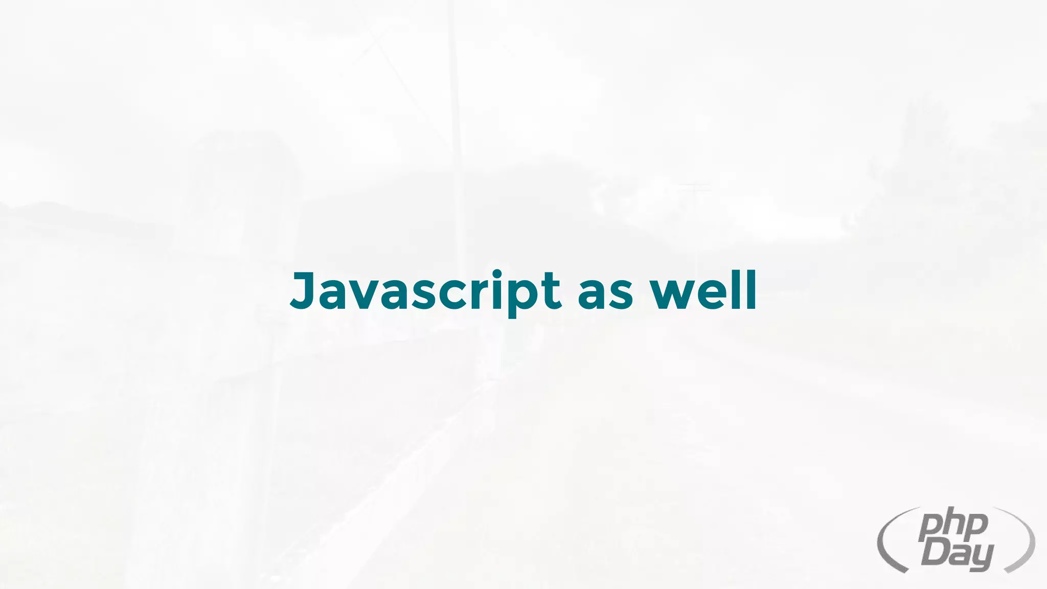 Javascript as well
 