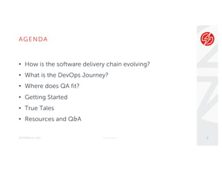 AGENDA
SEPTEMBER 21, 2016 © Sauce Labs, Inc.
• How is the software delivery chain evolving?
• What is the DevOps Journey?
• Where does QA fit?
• Getting Started
• True Tales
• Resources and Q&A
2
 