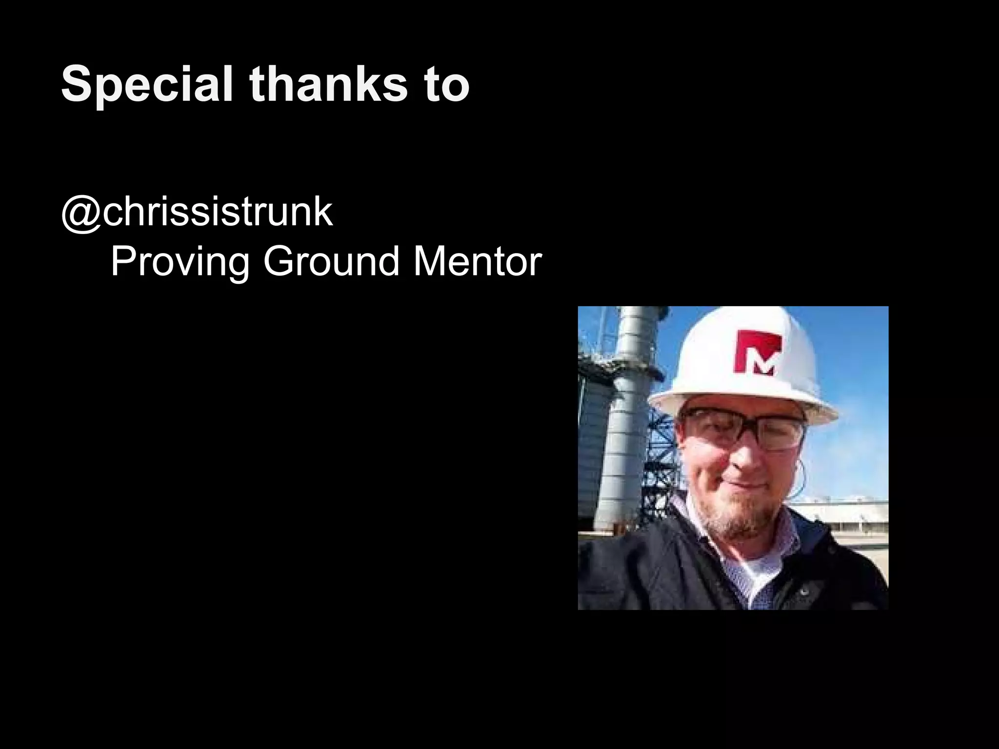 Special thanks to
@chrissistrunk
- Proving Ground Mentor
 