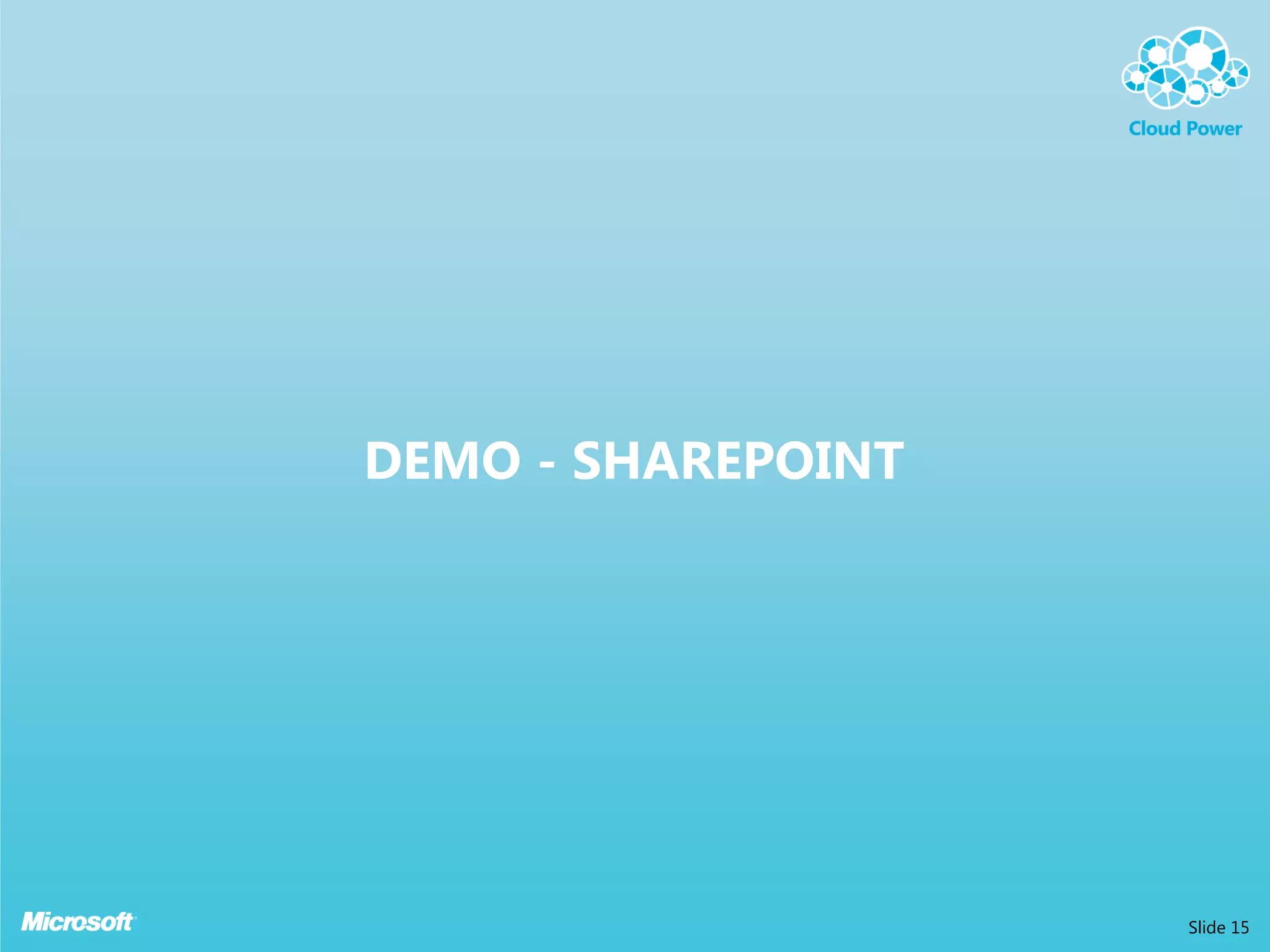 DEMO - SHAREPOINT




                    Slide 15
 