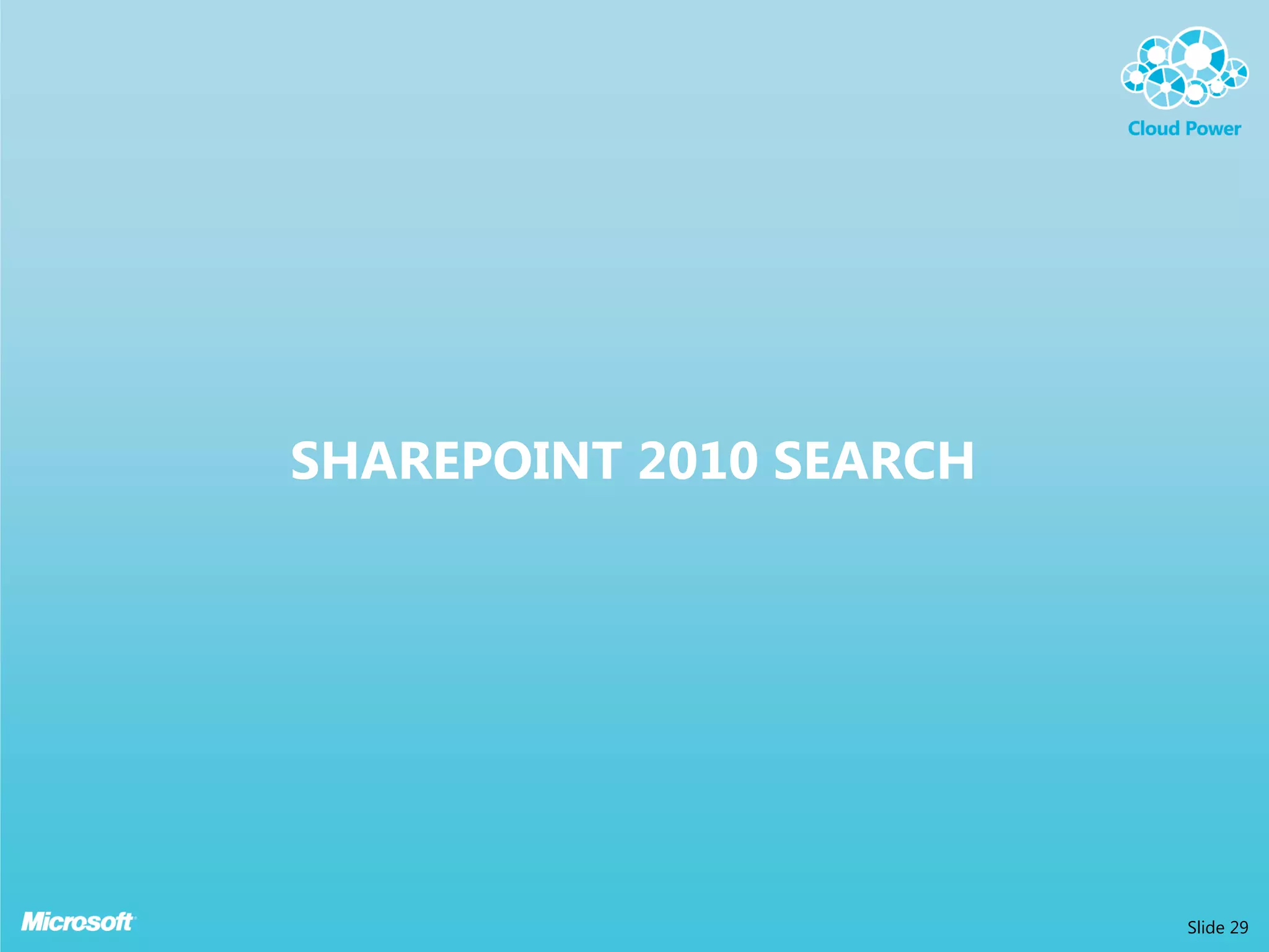 SHAREPOINT 2010 SEARCH




                         Slide 29
 
